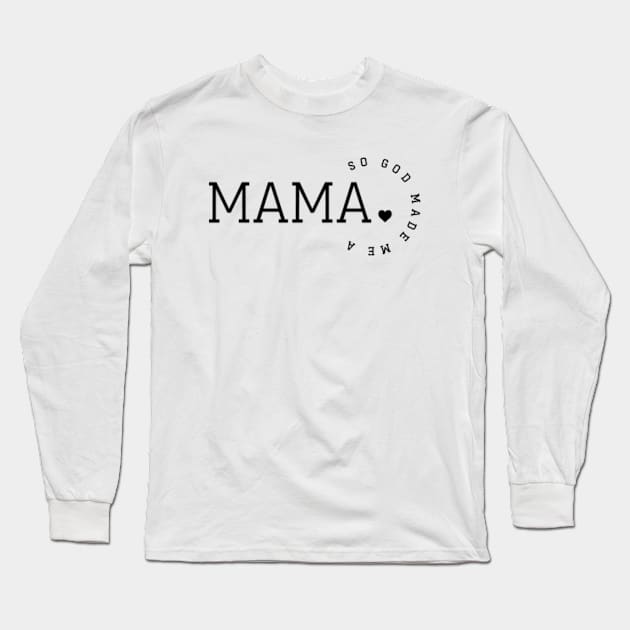 So God Made A Me Mama Long Sleeve T-Shirt by GreenCraft